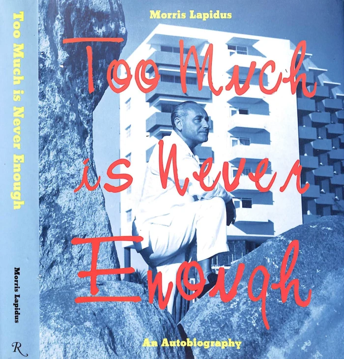 Original jacket of Morris Lapidus’s memoir Too Much Is Never Enough, with red lettering over his portrait.